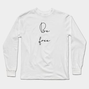 Be free Long Sleeve T-Shirt